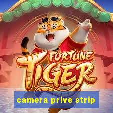 camera prive strip